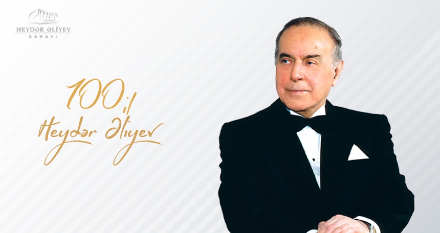 Ulu öndər Heydər Əliyevin anadan olmasının 100-cü ildönümüdür